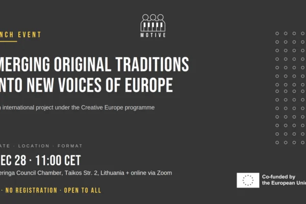 MOTIVE project launch event — Merging Original Traditions Into new Voices of Europe. December 28, 2023, 11:00 CET, Neringa (Lithuania) and online via Zoom. Free, no registration.