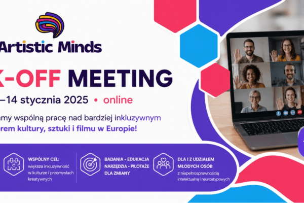 ArtisticMinds Kick-off Meeting, 13-14 stycznia 2025, online. Międzynarodowy projekt na rzecz inkluzywności w sektorze kultury — 10 partnerów z 6 krajów Europy: Belgia, Cypr, Grecja, Włochy, Polska, Hiszpania.